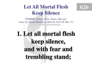 Let All Mortal Flesh Keep Silence (1)