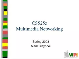 CS525z Multimedia Networking
