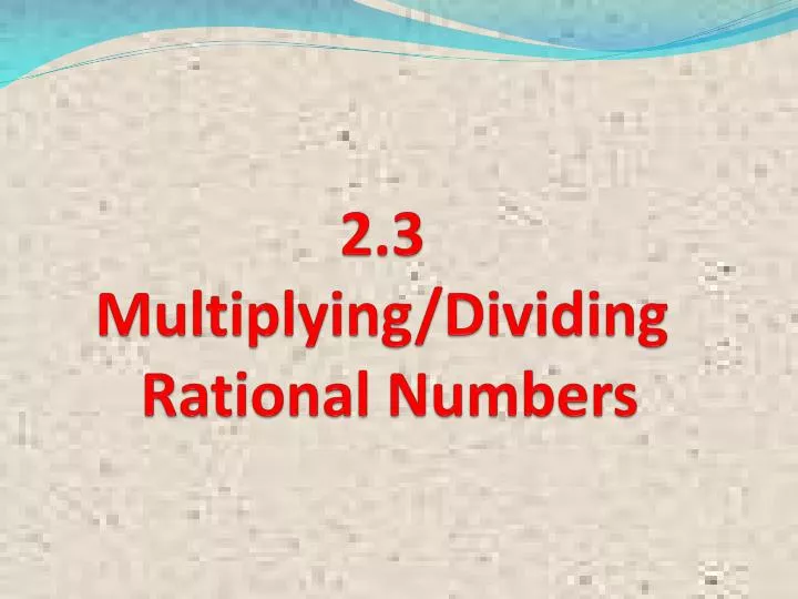 2 3 multiplying dividing rational numbers