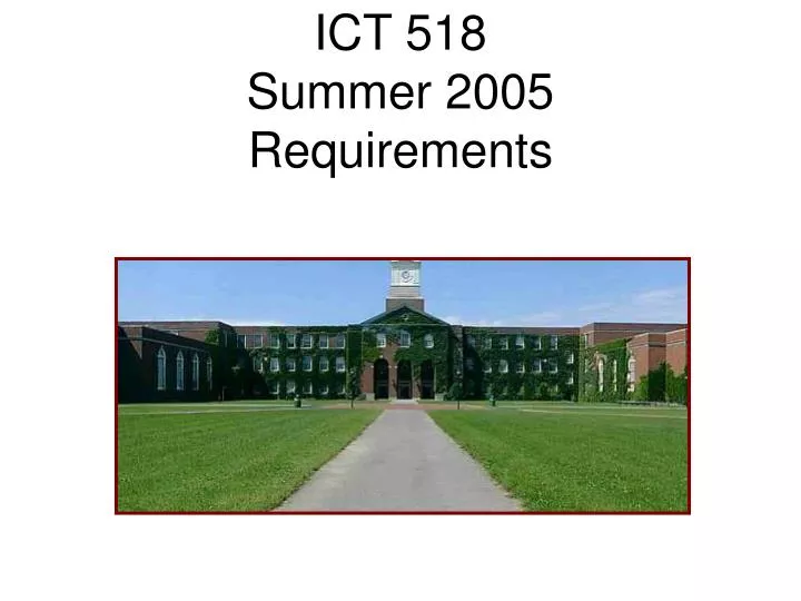 ict 518 summer 2005 requirements