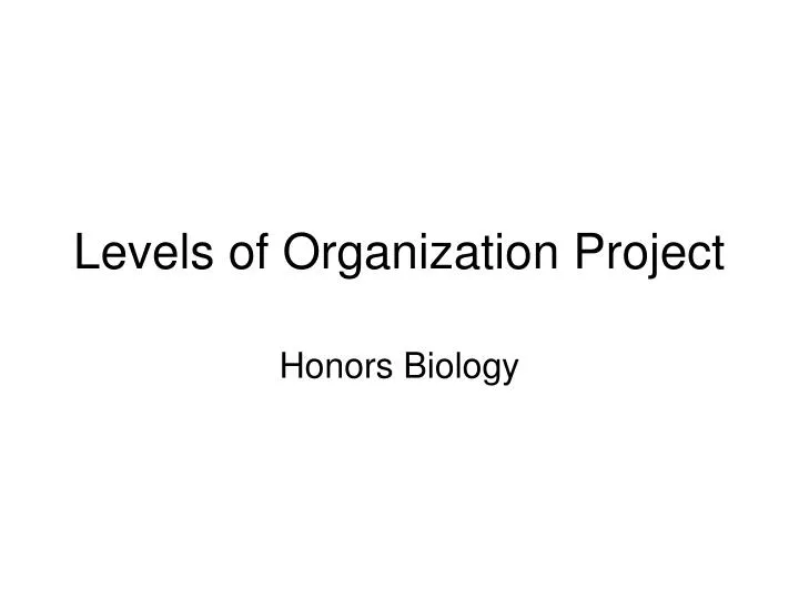 levels of organization project
