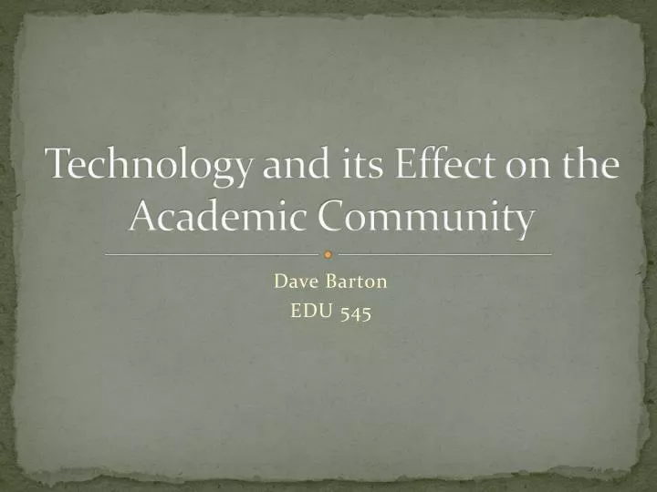 technology and its effect on the academic community