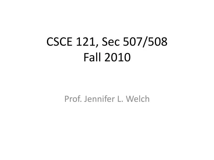 csce 121 sec 507 508 fall 2010