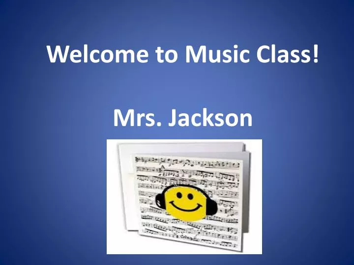 welcome to music class mrs jackson