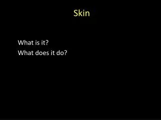 Skin