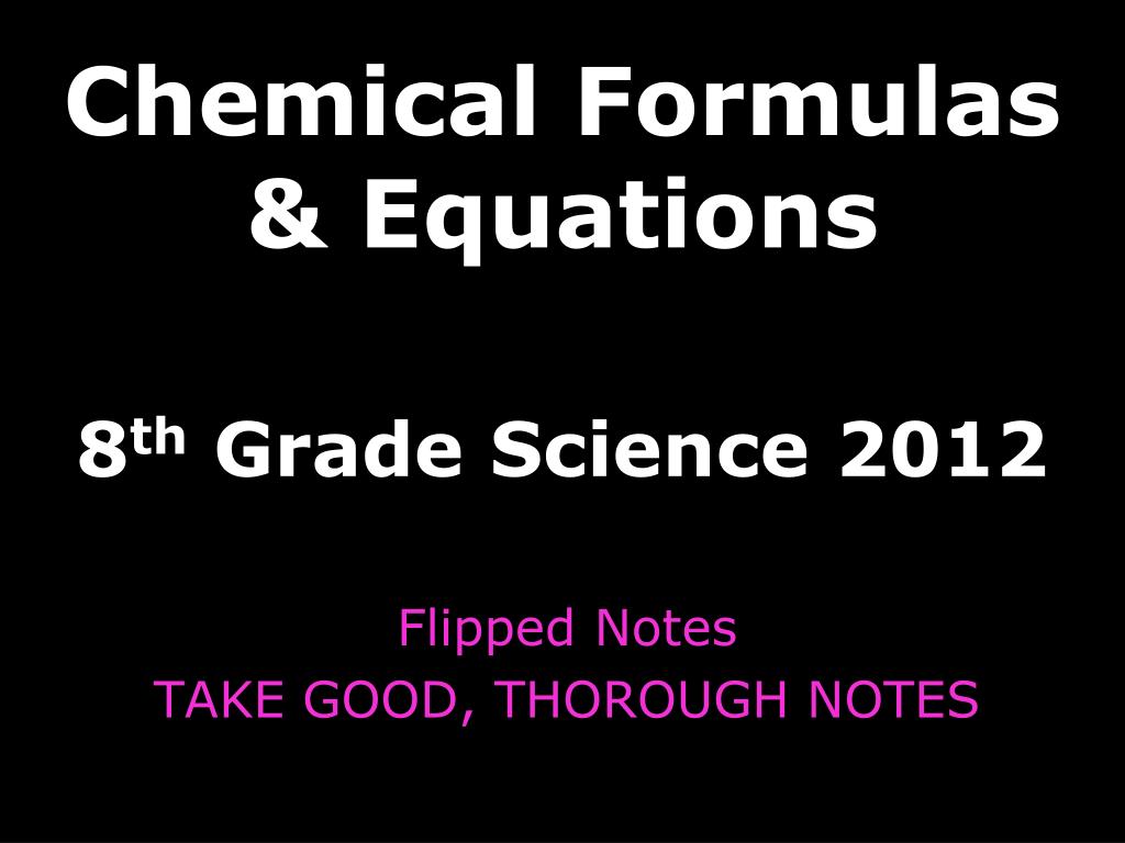PPT - Chemical Formulas & Equations 8 th Grade Science 2012 PowerPoint ...