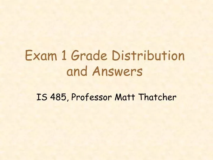 exam 1 grade distribution and answers