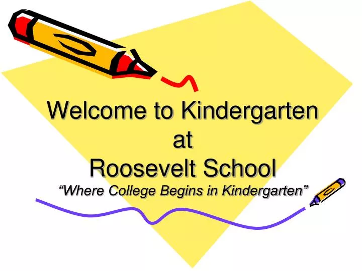 welcome to kindergarten at roosevelt school where college begins in kindergarten