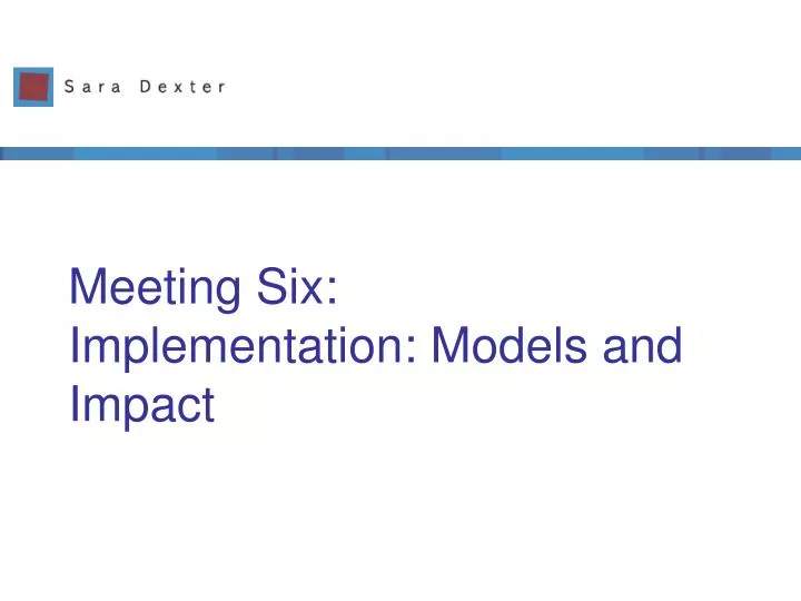 meeting six implementation models and impact