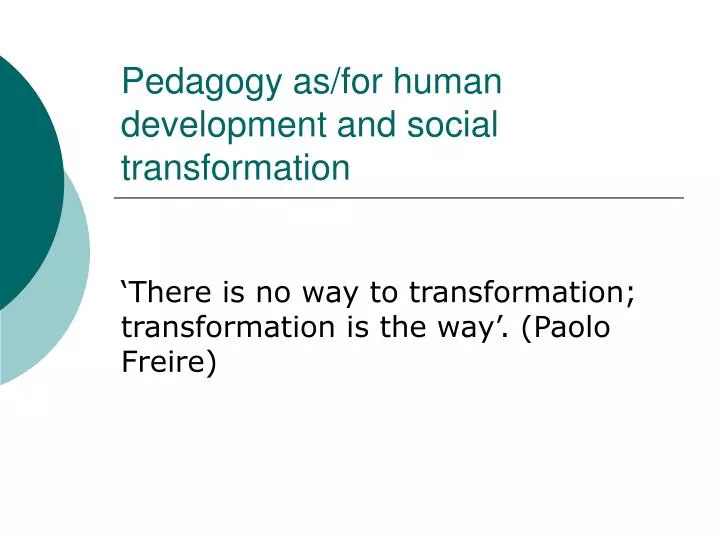 pedagogy as for human development and social transformation