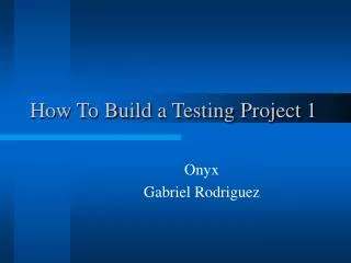 How To Build a Testing Project 1