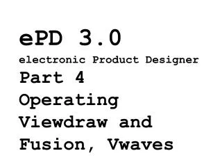 ePD 3.0 electronic Product Designer Part 4 Operating Viewdraw and Fusion, Vwaves