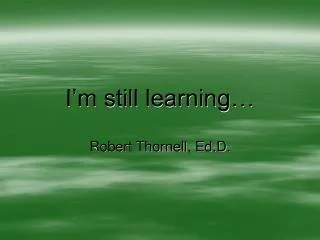 i m still learning
