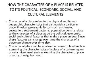 HOW THE CHARACTER OF A PLACE IS RELATED TO ITS POLITICAL, ECONOMIC, SOCIAL, AND CULTURAL ELEMENTS