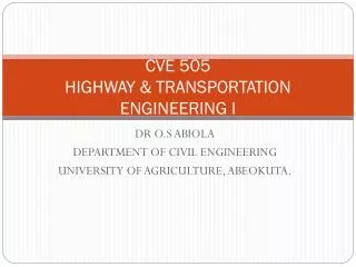 CVE 505 HIGHWAY &amp; TRANSPORTATION ENGINEERING I