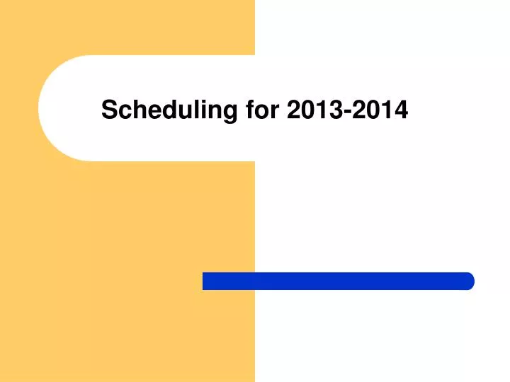 scheduling for 2013 2014