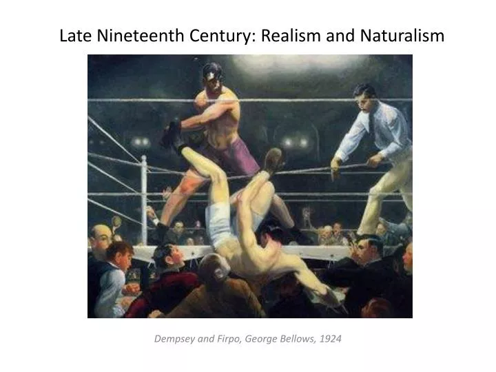 late nineteenth century realism and naturalism