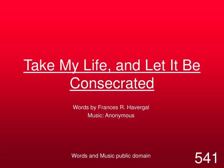 take my life and let it be consecrated