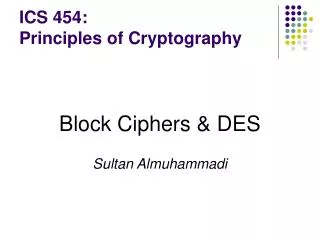 ICS 454: Principles of Cryptography