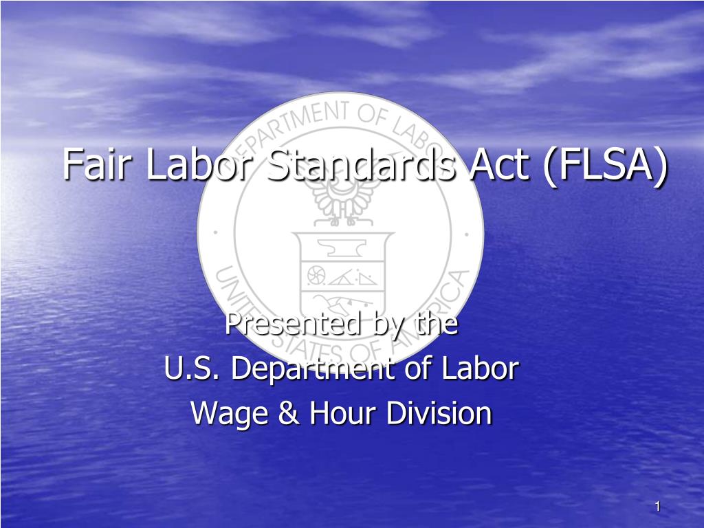 PPT - Fair Labor Standards Act (FLSA) PowerPoint Presentation, free ...
