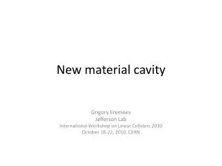 New material cavity