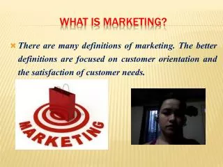 WHAT IS MARKETING?