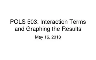 POLS 503: Interaction Terms and Graphing the Results