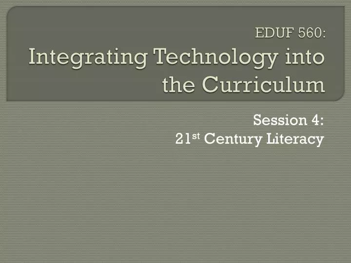 eduf 560 integrating technology into the curriculum