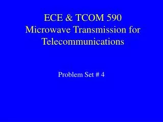 ECE &amp; TCOM 590 Microwave Transmission for Telecommunications