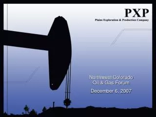 Northwest Colorado Oil &amp; Gas Forum December 6, 2007