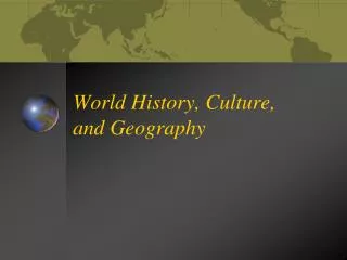 World History, Culture, and Geography