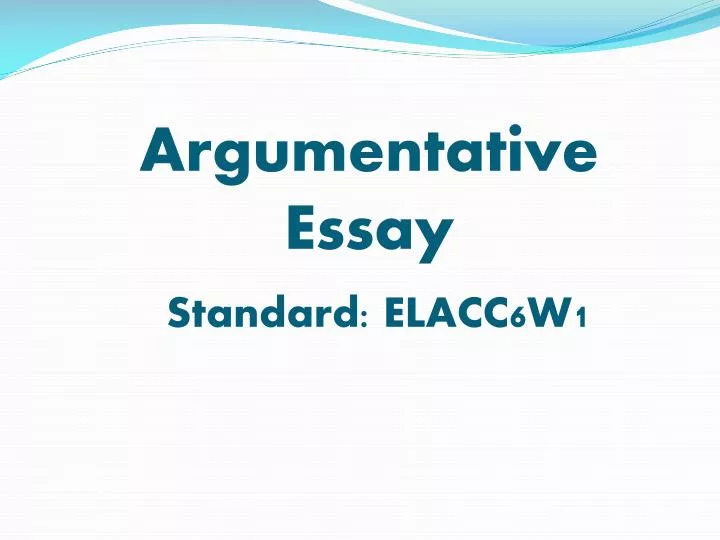 argumentative essay standard elacc6w1