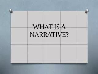 WHAT IS A NARRATIVE?