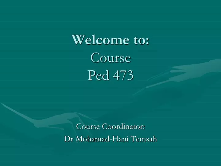 welcome to course ped 473