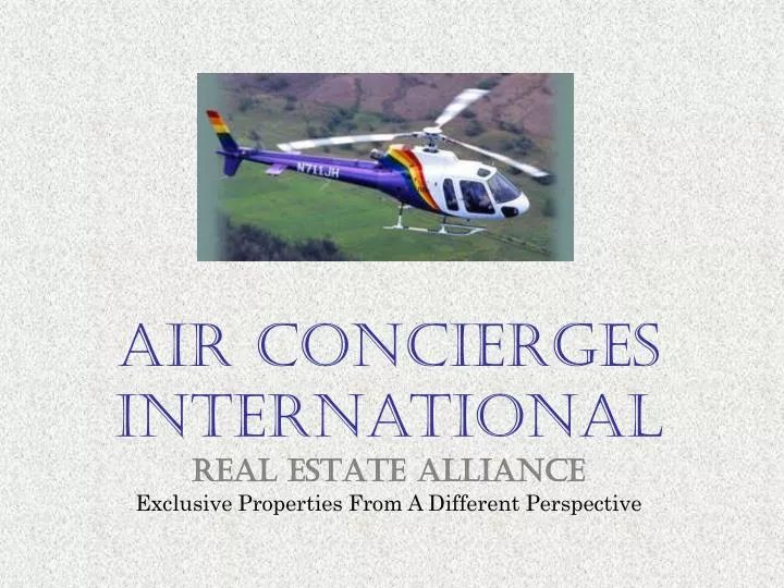 air concierges international real estate alliance exclusive properties from a different perspective