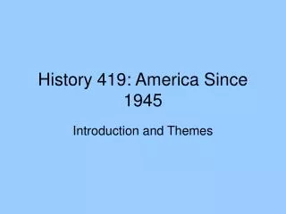 History 419: America Since 1945