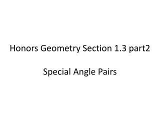 Honors Geometry Section 1.3 part2 Special Angle Pairs