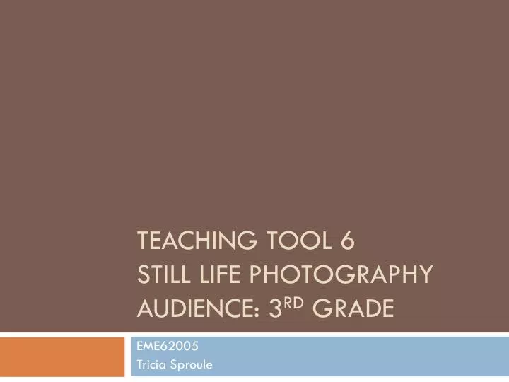 teaching tool 6 still life photography audience 3 rd grade
