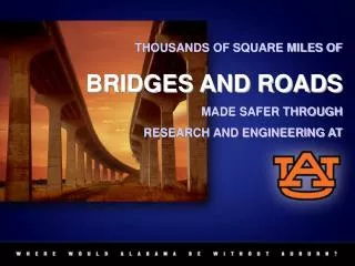 THOUSANDS OF SQUARE MILES OF BRIDGES AND ROADS MADE SAFER THROUGH RESEARCH AND ENGINEERING AT