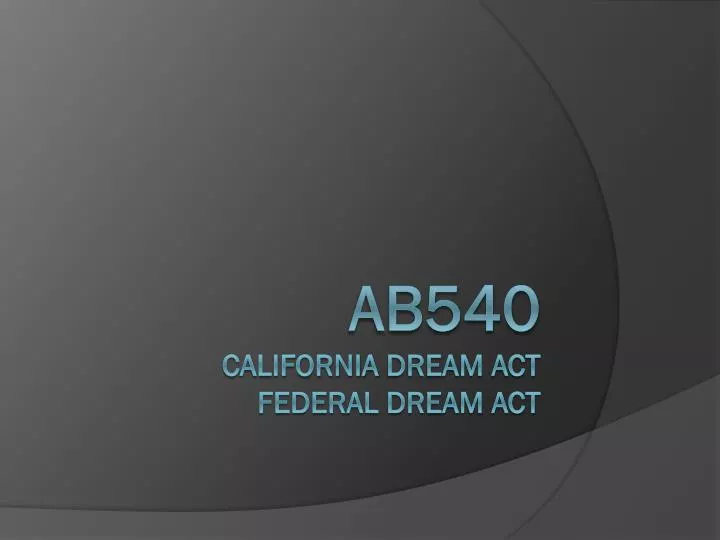 ab540 california dream act federal dream act