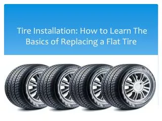Tire Installation How to Learn The Basics of Replacing a Fla