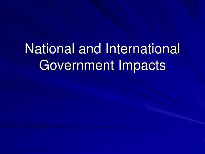 national and international government impacts