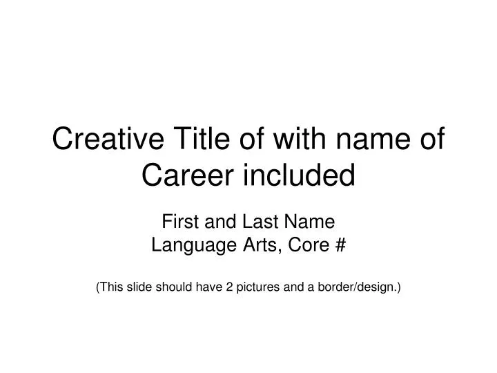 creative title of with name of career included