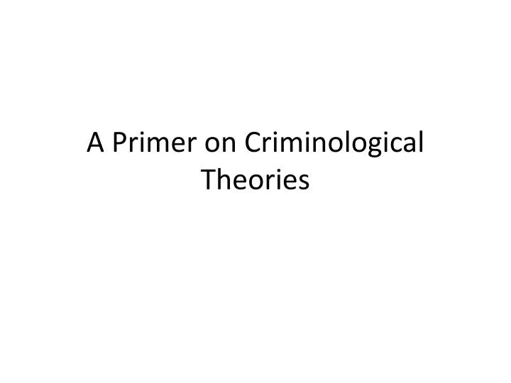 a primer on criminological theories