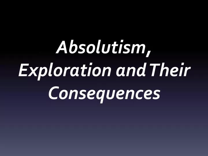 absolutism exploration and their consequences