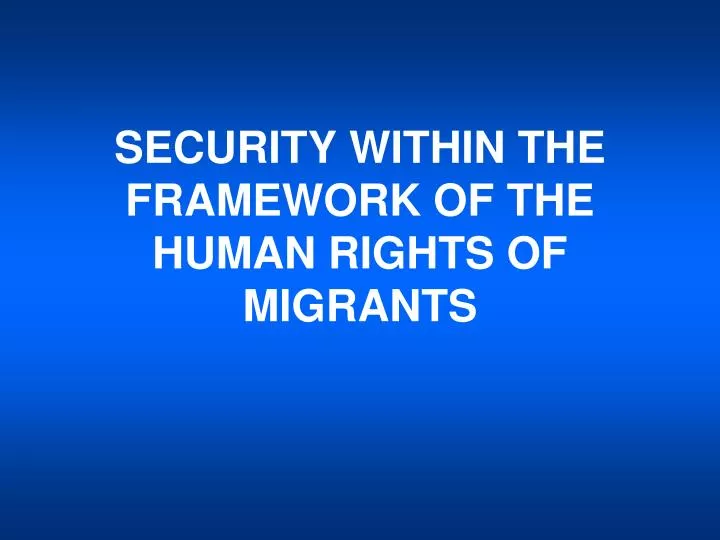 security within the framework of the human rights of migrants