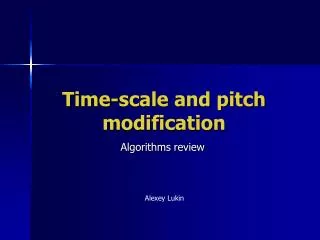 Time-scale and pitch modification