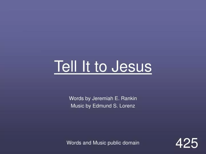 tell it to jesus