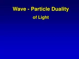 Wave - Particle Duality of Light