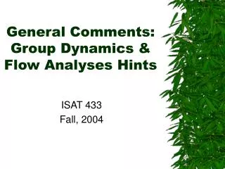 General Comments: Group Dynamics &amp; Flow Analyses Hints